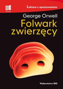 Książka „Folwark Zwierzęcy” autorstwa George’a Orwella.